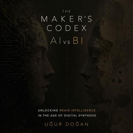 Maker’s Codex, The: AI vs BI