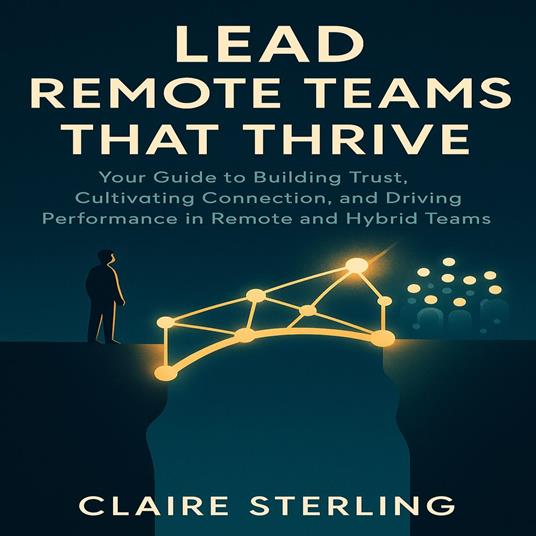 Lead Remote Teams That Thrive