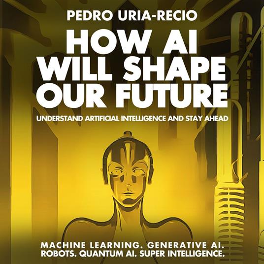 How AI Will Shape Our Future