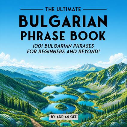 Ultimate Bulgarian Phrase Book, The