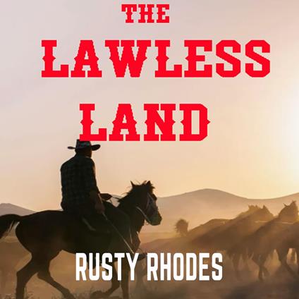Lawless Land, The