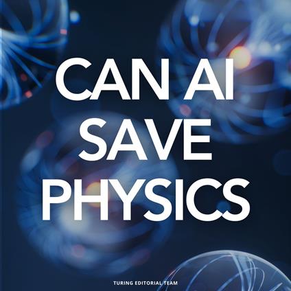 Can AI Save Physics