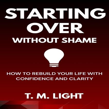 Starting Over Without Shame