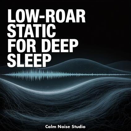 Low-Roar Static for Deep Sleep