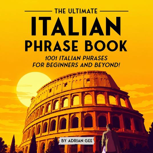 Ultimate Italian Phrase Book, The