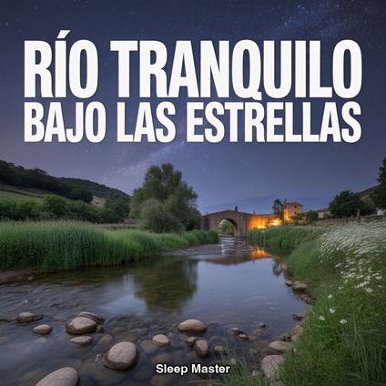 Río Tranquilo Bajo Las Estrellas