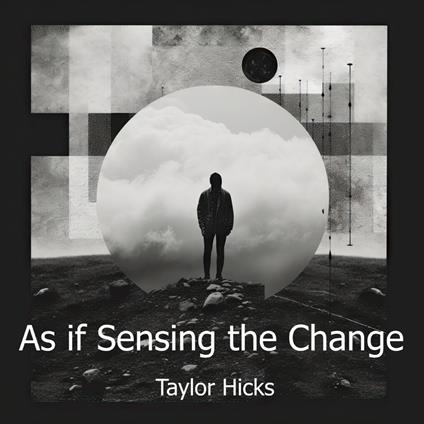 As if Sensing the Change