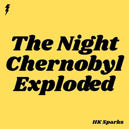 Night Chernobyl Exploded, The