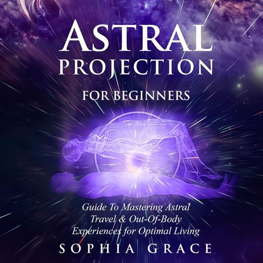 Astral Projection For Beginners