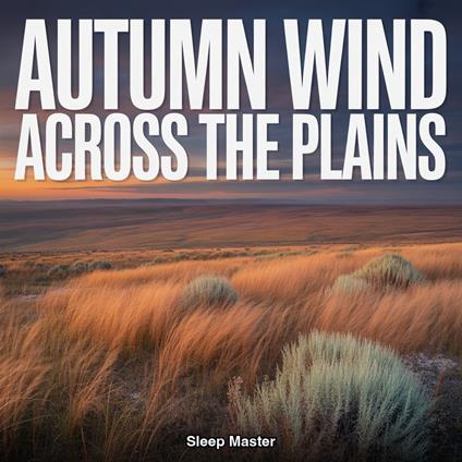 Autumn Wind Across the Plains