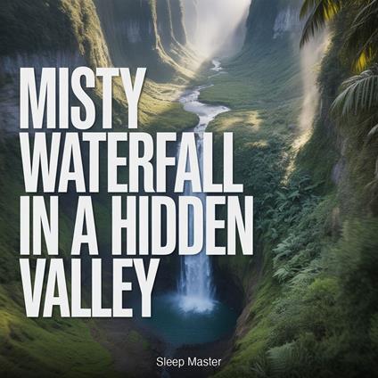 Misty Waterfall in a Hidden Valley