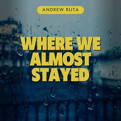 Where We Almost Stayed