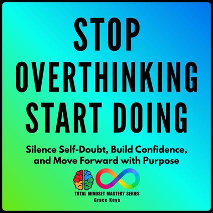 Stop Overthinking, Start Doing
