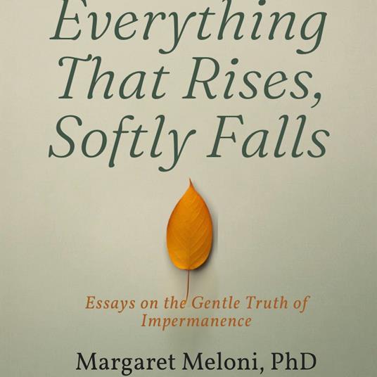 Everything That Rises, Softly Falls