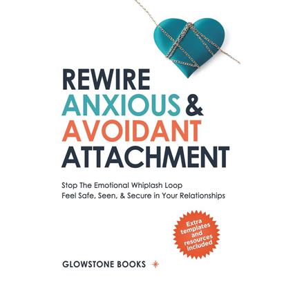Rewire Anxious & Avoidant Attachment