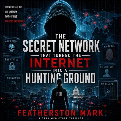 Secret Network That Turned the Internet Into a Hunting Ground, The