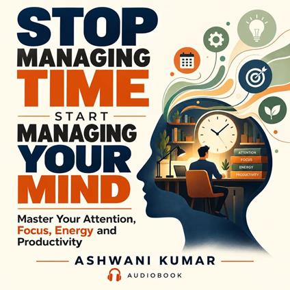 Stop Managing Time