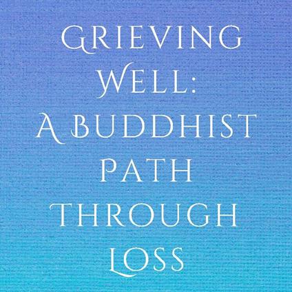 Grieving Well