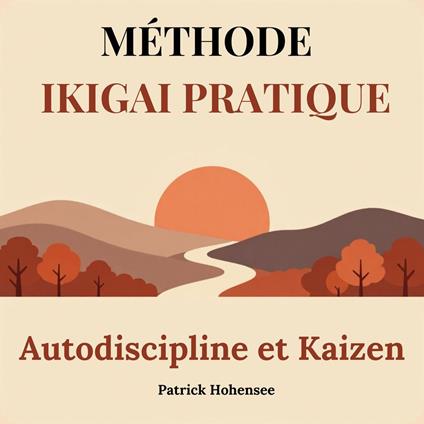MÉTHODE IKIGAI PRATIQUE