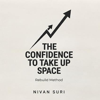 CONFIDENCE to Take Up Space. Rebuild Method, THE