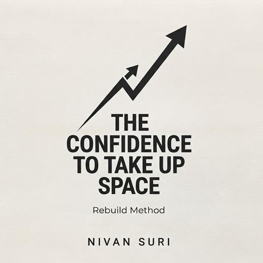 CONFIDENCE to Take Up Space. Rebuild Method, THE