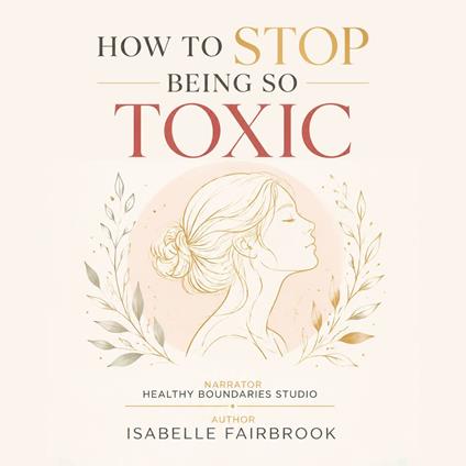 How to Stop Being So Toxic