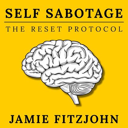 Self-Sabotage: The Reset Protocol
