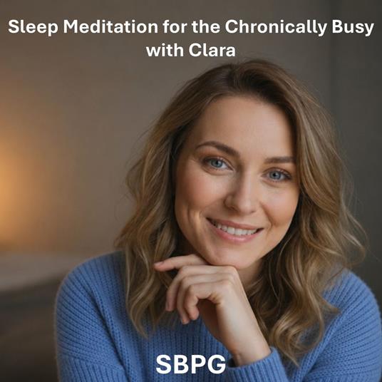 Sleep Meditation for the Chronically Busy with Clara