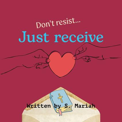 Don't resist...Just receive