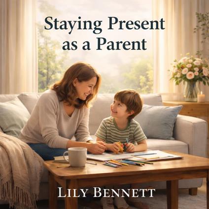 Staying Present as a Parent
