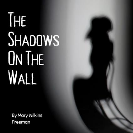 Shadows on the Wall, The