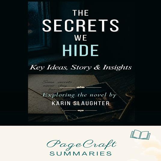 Secrets We Hide, The: Key ideas, Story & Lessons