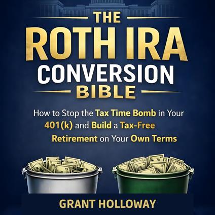 Roth IRA Conversion Bible, The