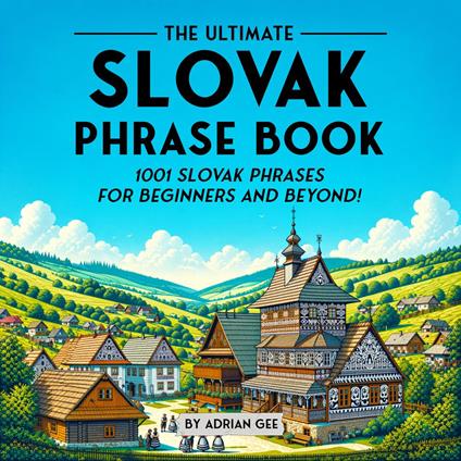Ultimate Slovak Phrase Book, The