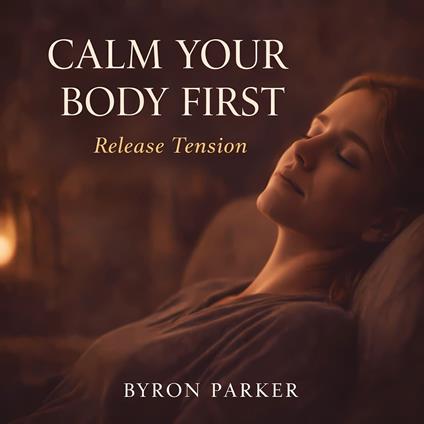 Calm Your Body First