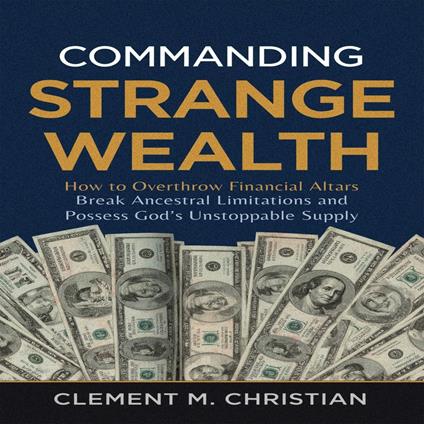 Commanding Strange Wealth