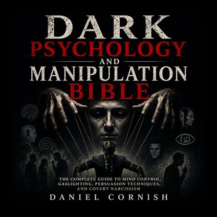 Dark Psychology and Manipulation Bible