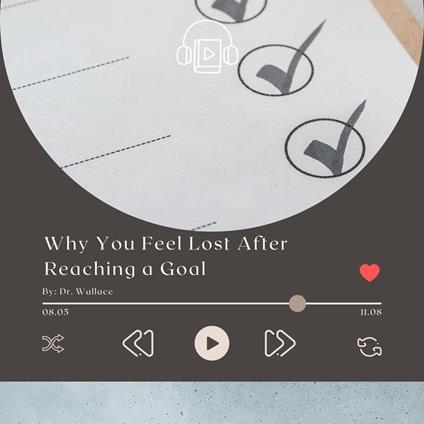 Why You Feel Lost After Reaching a Goal