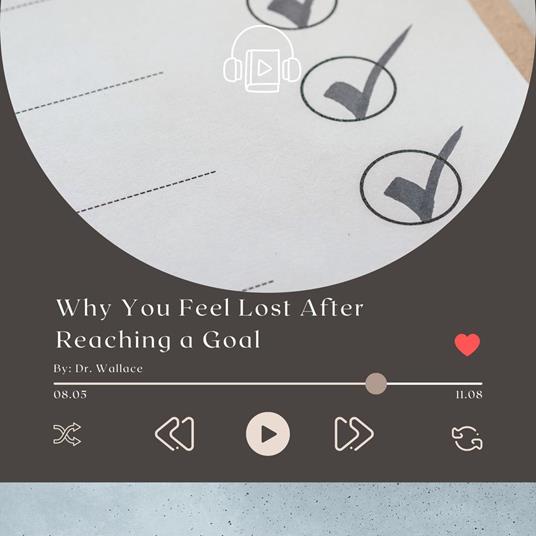 Why You Feel Lost After Reaching a Goal
