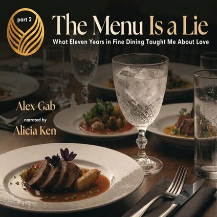 Menu Is a Lie What Eleven Years in Fine Dining Taught Me About Love. part 2, The