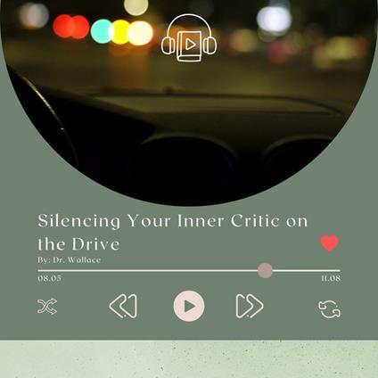 Silencing Your Inner Critic on the Drive