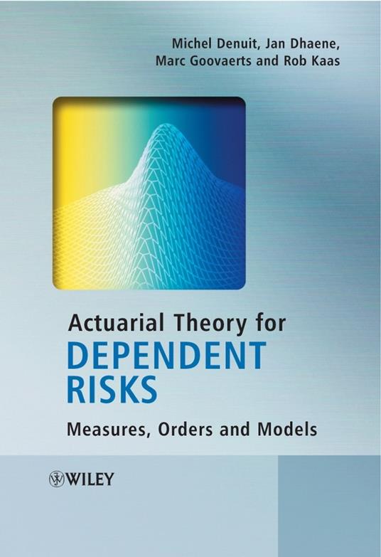 Actuarial Theory for Dependent Risks: Measures, Orders and Models - Michel Denuit,Jan Dhaene,Marc Goovaerts - cover