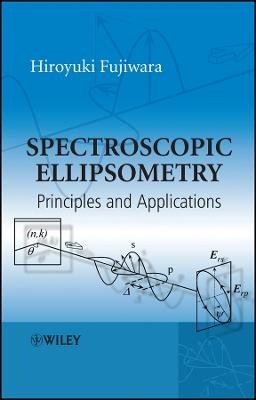 Spectroscopic Ellipsometry: Principles and Applications - Hiroyuki Fujiwara - cover