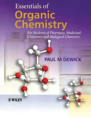 Essentials of Organic Chemistry: For Students of Pharmacy, Medicinal Chemistry and Biological Chemistry - Paul M. Dewick - cover