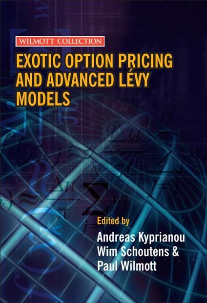 Exotic Option Pricing and Advanced Levy Models - Andreas Kyprianou,Wim Schoutens,Paul Wilmott - cover