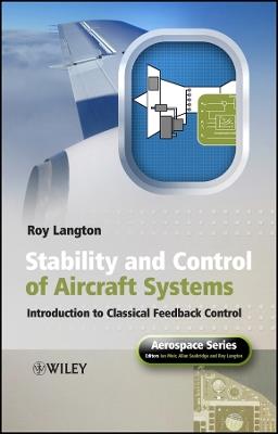Stability and Control of Aircraft Systems: Introduction to Classical Feedback Control - Roy Langton - cover