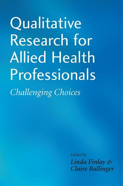 Qualitative Research for Allied Health Professionals: Challenging Choices - cover