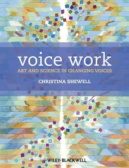 Voice Work: Art and Science in Changing Voices - Christina Shewell - cover