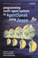 Programming Multi-Agent Systems in AgentSpeak using Jason - Rafael H. Bordini,Jomi Fred Hubner,Michael Wooldridge - cover