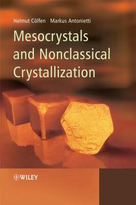 Mesocrystals and Nonclassical Crystallization - Helmut Coeelfen,Markus Antonietti - cover